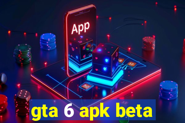 gta 6 apk beta